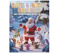 SANTA & FANTASY CREATURES: 30 Fun Coloring Pages for Kids (Santa’s Magical Coloring Series)