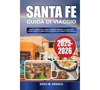 SANTA FE GUIDA DI VIAGGIO 2025-2026: Scopri le migliori cose da fare, le principali attrazioni, la cucina locale, i luoghi nascosti e le fughe del fine settimana nella capitale del New Mexico.