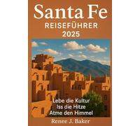 Santa Fe Reiseführer 2025: Lebe die Kultur, iss die Hitze, atme den Himmel