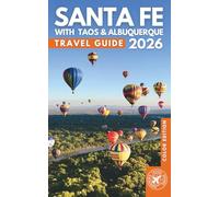 Santa Fe, Taos & Albuquerque Travel Guide 2026: Discover Historic Plazas, Pueblo Art and Life, National Parks, Canyons and Top Places to Visit in New Mexico (COLOR)