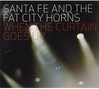 Santa Fe & the Fat City Horns - When The Curtain Goes Up [Import]