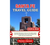 Santa Fe Travel Guide 2025 & 2026: Essential Information to Discover the oldest capital city in the United States Like a Local, Complete with Insider ... a Detailed Map (See It Local, Map It Right)