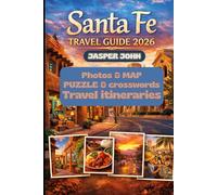 Santa Fe Travel Guide 2026: An Immersive Journey Through Canyon Road Art, Taos Day Trips, Desert Landscapes, Cultural Landmarks, Boutique Hotels, Local Flavors, and the Soul of Northern New Mexico