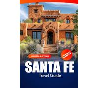 Santa Fe Travel Guide 2026: Discover New Mexico's Hidden Gems, Culture, Historic Landmarks, and Scenic Escapes and Adventure