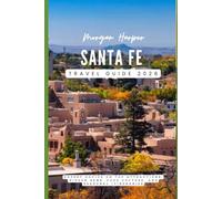 Santa Fe Travel Guide 2026: Expert Advice on Top Attractions, Hidden Gems, Food Culture, and Seasonal ItinerariesExpert Advice on Top Attractions, Hidden Gems, Food Culture, and Seasonal Itineraries