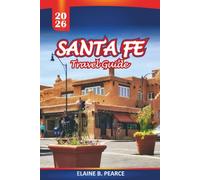 Santa Fe Travel Guide 2026: Practical Tips for Historic Sites, Local Food, Things to Do and Day Trips Around New Mexico