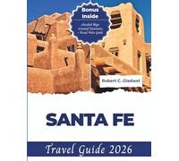 SANTA FE TRAVEL GUIDE 2026: Your Essential Pocket Handbook To Iconic Landmarks, Top Attractions, With Insider Tips For A Seamless Adventure.