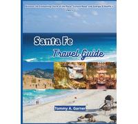 Santa Fe Travel Guide: Discover the Enchanting Charm of the Plaza, Canyon Road, and Georgia O'Keeffe’s Legacy