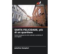 SANTA FELICIDADE, più di un quartiere: Come recuperare le virtù culturali e turistiche di una regione