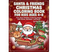 Santa & Friends Christmas Coloring Book for Kids Ages 4-8: Fun, Easy Holiday Coloring Pages with Santa, Reindeer, and Elves