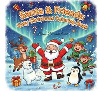 Santa & Friends: Easy Christmas Coloring Book: Bold & Easy Winter & Christmas Coloring Pages for kids, adult, teens | Cozy Holiday Fun with Simple, Big & Relaxing Designs Perfect for gifts