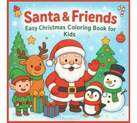 Santa & Friends - Easy Christmas Coloring Book for Kids: 20 Cute and Festive Christmas Designs for Little Artists