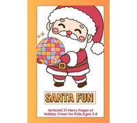 Santa Fun!: Ho Ho Ho! 31 Merry Pages of Holiday Cheer for Kids Ages 3-8