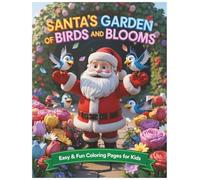 SANTA & GARDEN BIRDS: 30 FUN COLORING PAGES FOR KIDS & TODDLERS (Santa’s Magical Coloring Series)