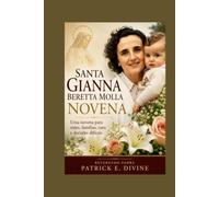 Santa Gianna Beretta Molla Novena: Uma novena para mães, famílias, cura e decisões difíceis.