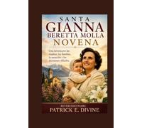 Santa Gianna Beretta Molla Novena: Una novena por las madres, las familias, la sanación y las decisiones difíciles