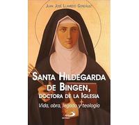 Santa Hildegarda de Bingen, doctora de la Iglesia: Vida, obra, legado y teología (Perfiles)