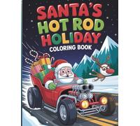 Santa Hot Rod Holiday Christmas Coloring Book For Kids: Fun Racing Santa Coloring Pages With Cool Cars And Winter Adventure For Boys And Girls Ages 4-8