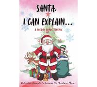 Santa, I Can Explain… A Holiday Humor Journal: Ridiculous Prompts to Survive the Christmas Chaos