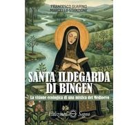 Santa Ildegarda di Bingen. La visione ecologica di una mistica del Medioevo