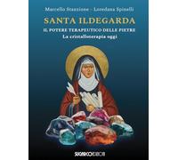 Santa Ildegarda. Il potere terapeutico delle pietre. La cristalloterapia oggi