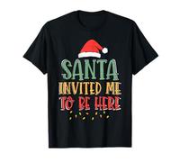 Santa Invited Me To Be Here Funny Christmas Party Holiday Camiseta