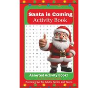 Santa is Coming Activity Book: Christmas Assorted Puzzle Book 6 x 9 116 pages, Great for Stocking stuffers, Travelers, Adults, Senior and Teens