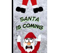 Santa Is Coming Christmas Planner: Christmas Notebook For Girls, Boys, Teens. Perfect Journal For Writing Your Holiday Plans And Thoughts.