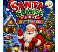 SANTA IS HERE: SANTA IS HERE BEST FOR TODDLER AND CHILDREN AGES 4 TO 8 WHO LOVE SIMPLE BOLD OUTLINES THAT ARE EASY TO COLOR