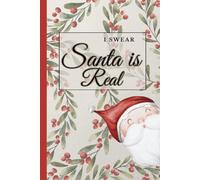 Santa Is Real I Swear: Funny Christmas Gift Notebook, Cute Santa Journal for Kids and Adults