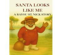 Santa Looks Like Me: A Bayou St Nick Story
