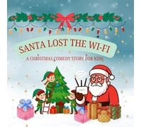 Santa lost the WI-FI- A CHRISTMAS COMEDY STORY FOR KIDS WITH PICTURES- 30 PAGES, AGES 2 TO 8 YEARS perfect story book for kids with lot of laughter.