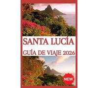 SANTA LUCÍA Guía de viaje 2026