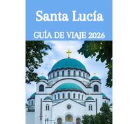 Santa Lucía GUÍA DE VIAJE 2026: Tu guía de viaje completa para el paraíso en 2026: dónde alojarse, qué hacer y cómo vivir Santa Lucía como un lugareño.