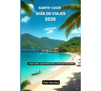 Santa Lucía Guía de viajes 2026: Joyas ocultas, experiencias locales y atracciones imperdibles