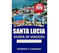 SANTA LUCIA Guida di viaggio 2026: Spiagge di punta, pitons, parchi naturali, distillerie di rum, piani per la ristorazione e l'itinerario per i viaggiatori caraibici