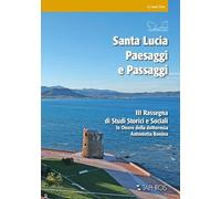 Santa Lucia. Paesaggi e passaggi. 3ª rassegna di studi storici e sociali in onore della dottoressa Antonietta Boninu (Le guide ocra)