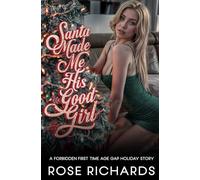 Santa Made Me His Good Girl: A Forbidden First Time Age Gap Holiday Story (Forbidden Holiday Wishes)