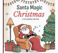Santa Magic Christmas Coloring Book for Students: Cute Santa Adventures, Holiday Joy, Festive Fun, Creative Coloring Pages for Happy Learning & Relaxation