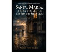 Santa Maria, A Rosa dos Ventos e o Fim dos Silêncios: Livro 3 da Trilogia Santa Maria Noir (Universo Literário de Santa Maria - por Aderbal Fróes de Jesus)