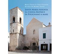 Santa Maria Assunta. La chiesa matrice di Polignano a Mare (Monumenti)