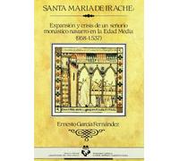 Santa María de Irache. Expansión y crisis de un señorío monástico en la Edad Media (Historia Medieval y Moderna)