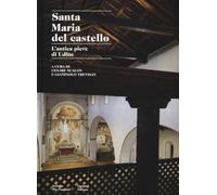 Santa Maria del Castello. L'antica pieve di Udine (Monumenti del patriarcato aquileiese)