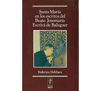Santa María en los escritos de San Josemaría Escrivá de Balaguer (Libros sobre el Opus Dei)