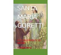 SANTA MARÍA GORETTI: Y LA CONVERSIÓN DE SU ASESINO