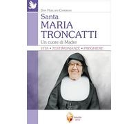 Santa Maria Troncatti. Un cuore di madre (Santi e beati)
