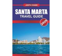 SANTA MARTA Travel Guide 2026: Gateway to Tayrona National Park and Caribbean Coastal Adventures