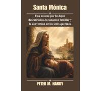 Santa Mónica: Una novena por los hijos descarriados, la sanación familiar y la conversión de los seres queridos.