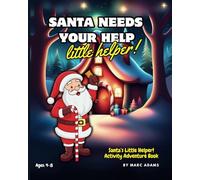 Santa Needs Your Help, Little Helper!: Activity Adventure Book. Santa’s Little Helper!