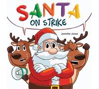 Santa on Strike: A Funny Christmas Rhyming Read Aloud